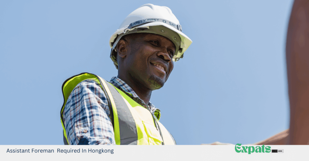 Assistant Foreman Required In Hongkong