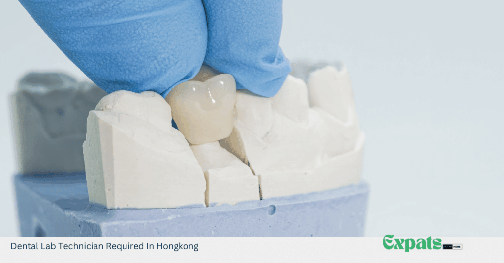Dental Lab Technician Required In Hongkong