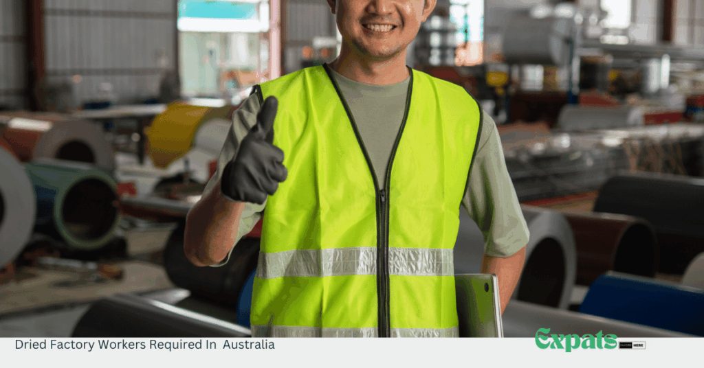 Dried Factory Workers Required In Australia