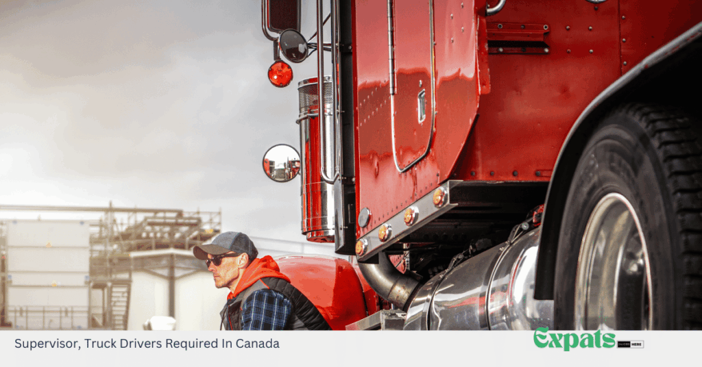 Supervisor, Truck Drivers Required In Canada