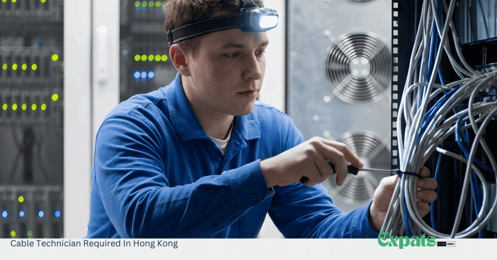 Cable Technician Required In Hong Kong
