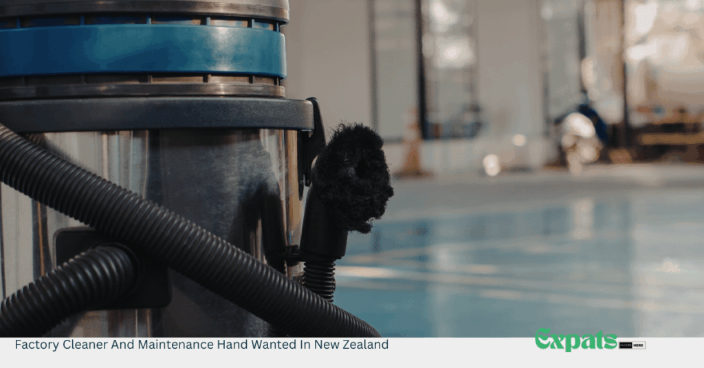 Factory Cleaner And Maintenance Hand Wanted In New Zealand