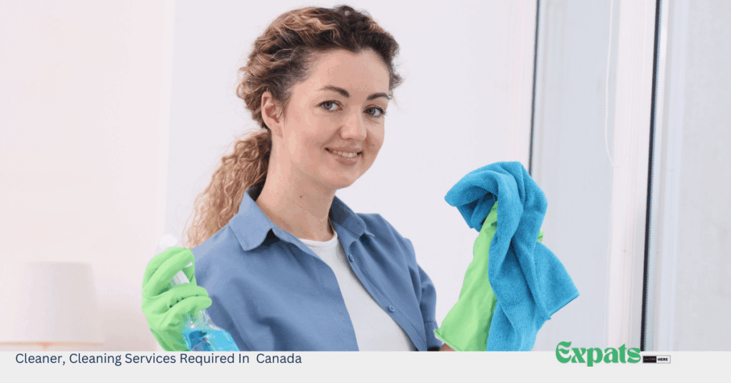 Cleaner, Cleaning Services Required In Canada