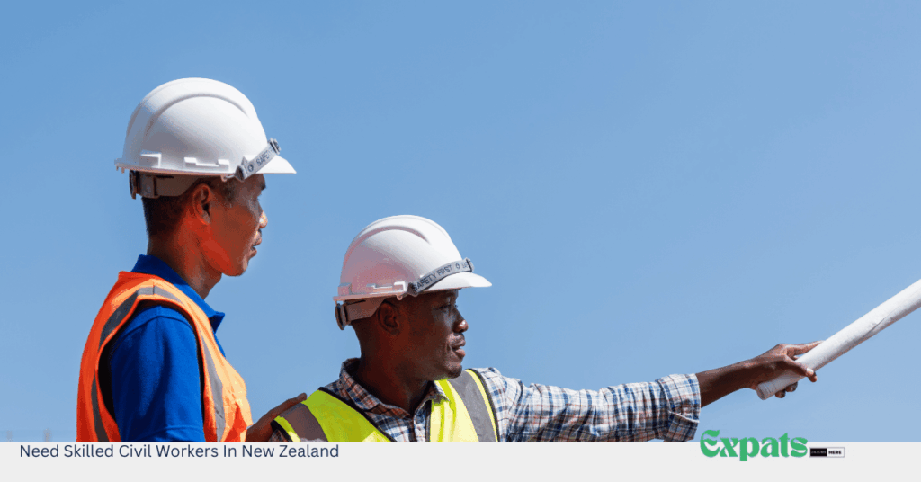 Need Skilled Civil Workers In New Zealand