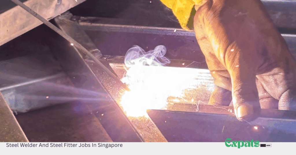 Steel Welder And Steel Fitter Jobs In Singapore