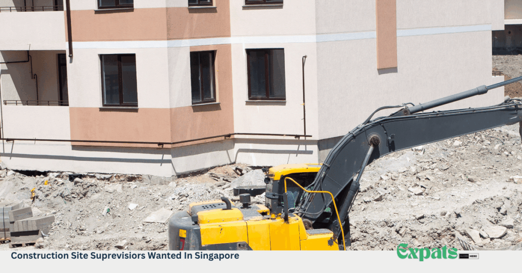 Construction Site Suprevisiors Wanted In Singapore