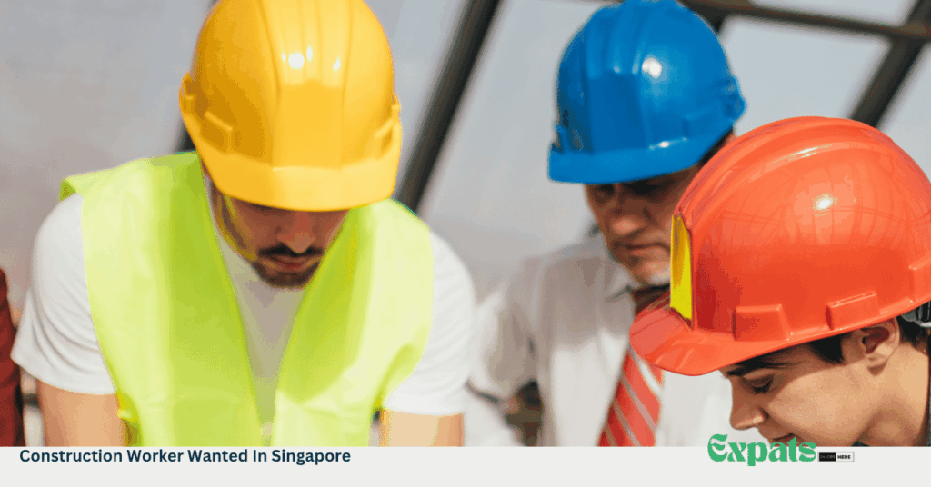 Construction Worker Wanted In Singapore