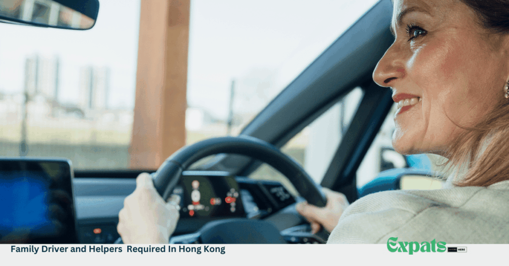 Family Driver and Helpers Required In Hong Kong