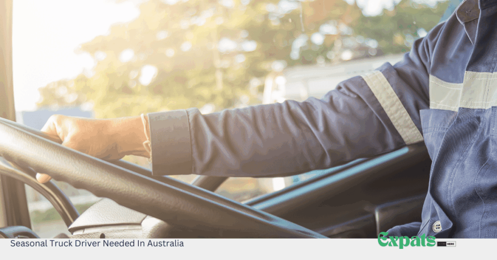 Seasonal Truck Driver Needed In Australia